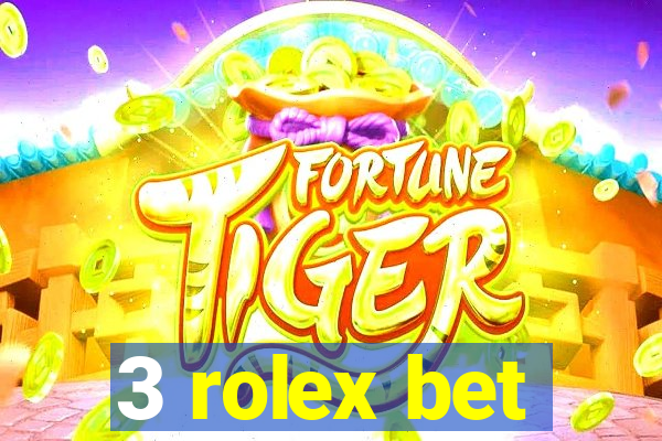 3 rolex bet